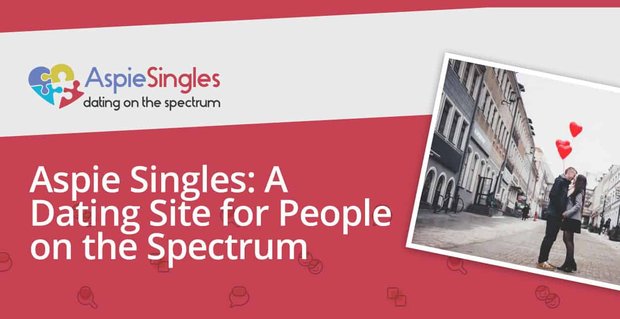 Aspie Singles ist eine Nischen-Dating-Site, die Menschen im Autismus-Spektrum unterstützt