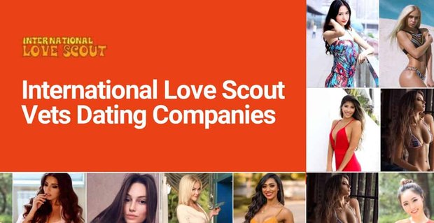 International Love Scout ha valutato le migliori compagnie di appuntamenti internazionali
