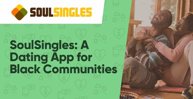 SoulSingles: een dating-app voor zwarte gemeenschappen over de hele wereld