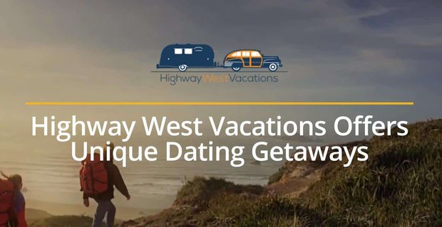 Highway West Vacations bietet einzigartige Dating-Ausflüge auf Campingplätzen und RV-Resorts