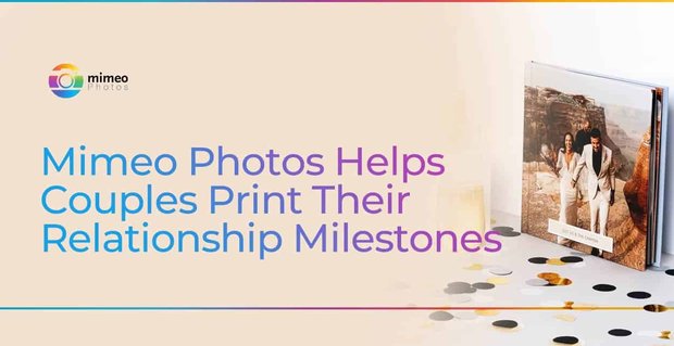 Zdjęcia Mimeo pomagają parom drukować prezenty fotograficzne przedstawiające kamienie milowe ich związku