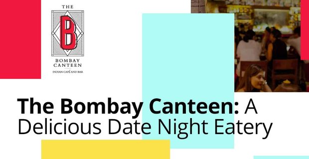 Bombay Kantininde Randevu Gecesinde Çiftlere Birçok Bölgeden Modern Hint Mutfağı Sunuyor