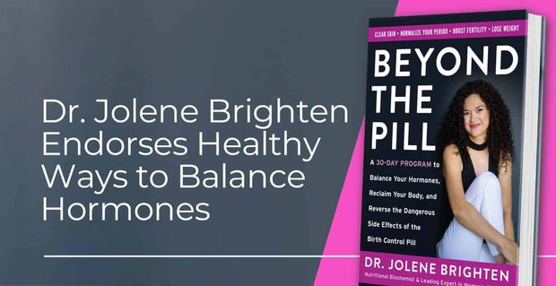 La dottoressa Jolene Brighten educa single e coppie sui modi sani per bilanciare gli ormoni