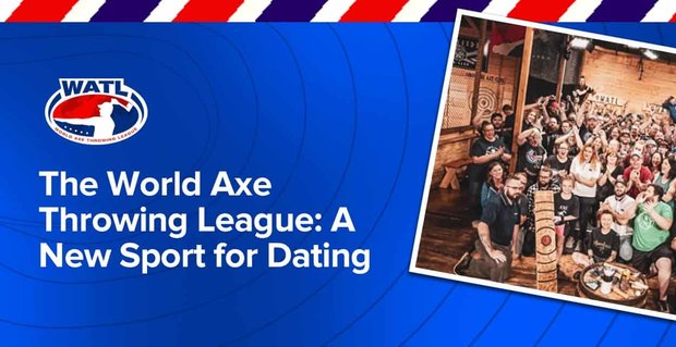 De World Axe Throwing League Champions een nieuwe sport die de datingscène opwindt