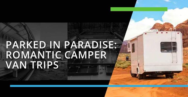 Parked In Paradise oferuje porady dotyczące wyposażenia idealnego kampera dla osób samotnych i par